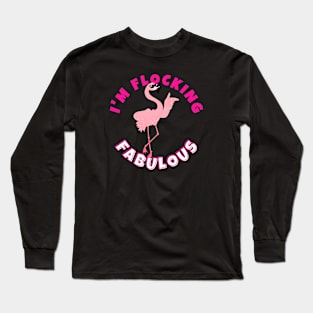 I'm Flocking Fabulous Flamingo Long Sleeve T-Shirt